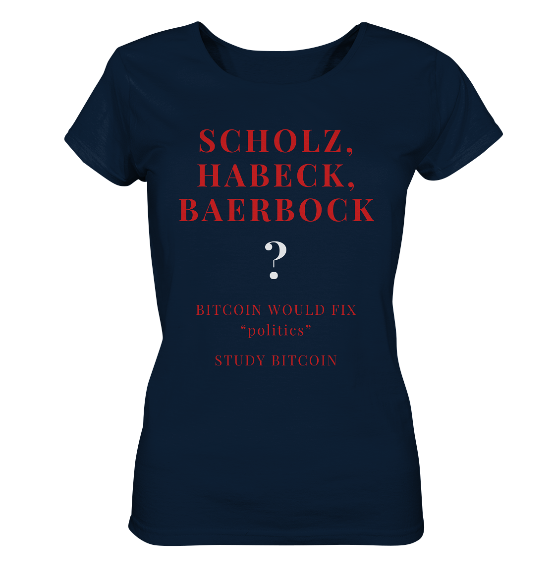 SCHOLZ, HABECK, BAERBOCK ? BITCOIN WOULD FIX "politics" - STUDY BITCOIN (Ladies Collection 21% Rabatt bis zum Halving 2024)   - Ladies Organic Shirt
