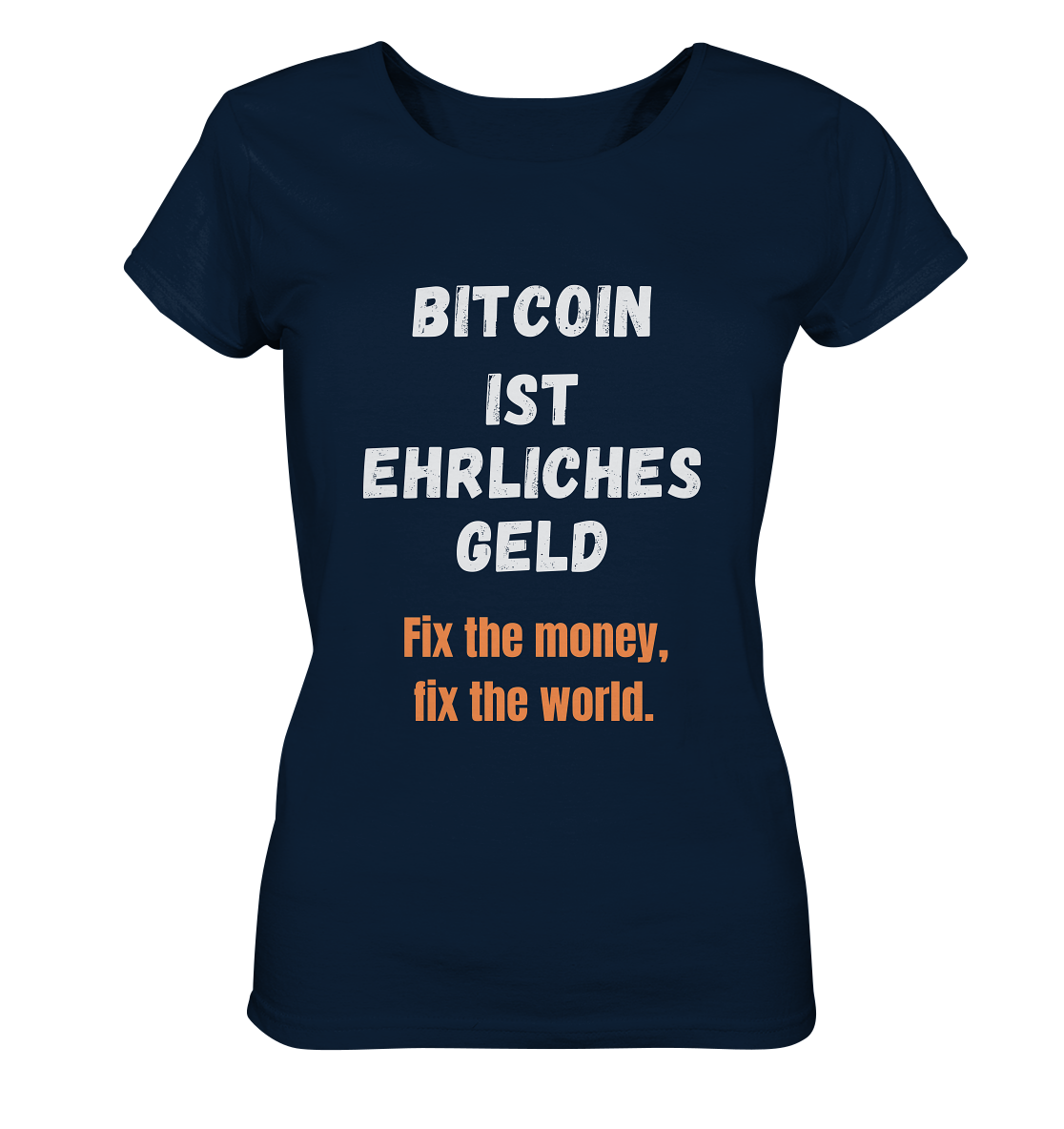 BITCOIN IST EHRLICHES GELD - Fix the money, fix the world - LADIES COLLECTION 21% automat. Rabatt bis zum Halving 2024   - Ladies Organic Shirt