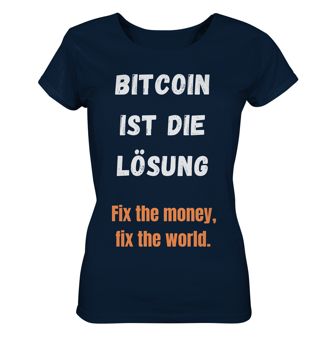 BITCOIN IST DIE LÖSUNG - Fix the money, fix the world - LADIES COLLECTION 21% automat. Rabatt bis zum Halving 2024   - Ladies Organic Shirt