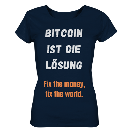 BITCOIN IST DIE LÖSUNG - Fix the money, fix the world - LADIES COLLECTION 21% automat. Rabatt bis zum Halving 2024   - Ladies Organic Shirt