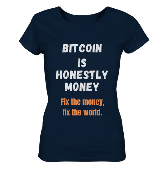 BITCOIN IS HONESTLY MONEY - Fix the money, fix the world - LADIES COLLECTION 21% automat. Rabatt bis zum Halving 2024   - Ladies Organic Shirt