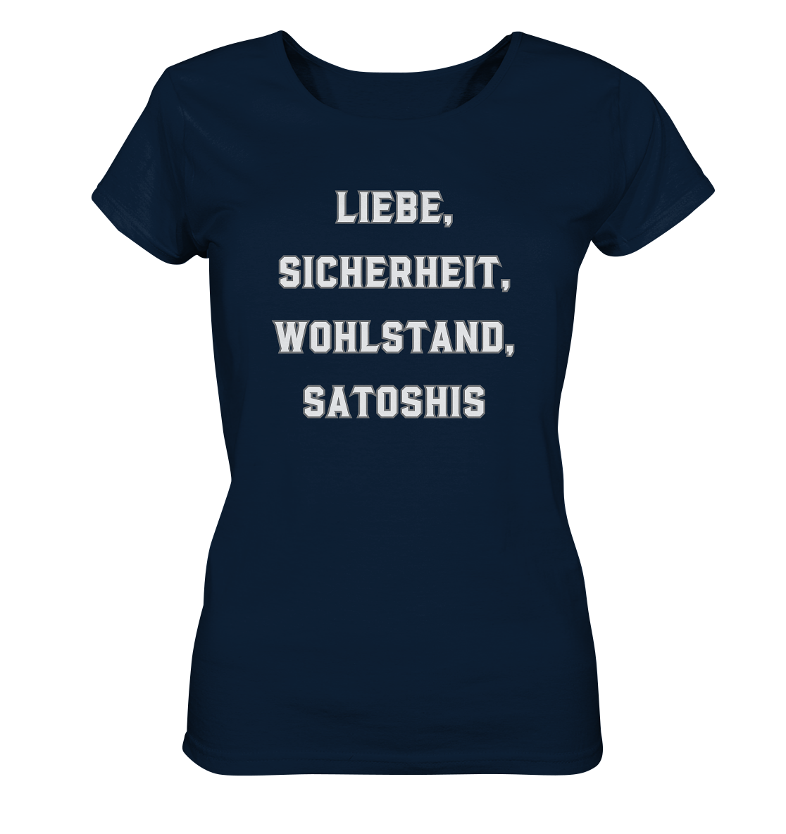 LIEBE, SICHERHEIT, WOHLSTAND, SATOSHIS - Ladies Collection  - Ladies Organic Shirt