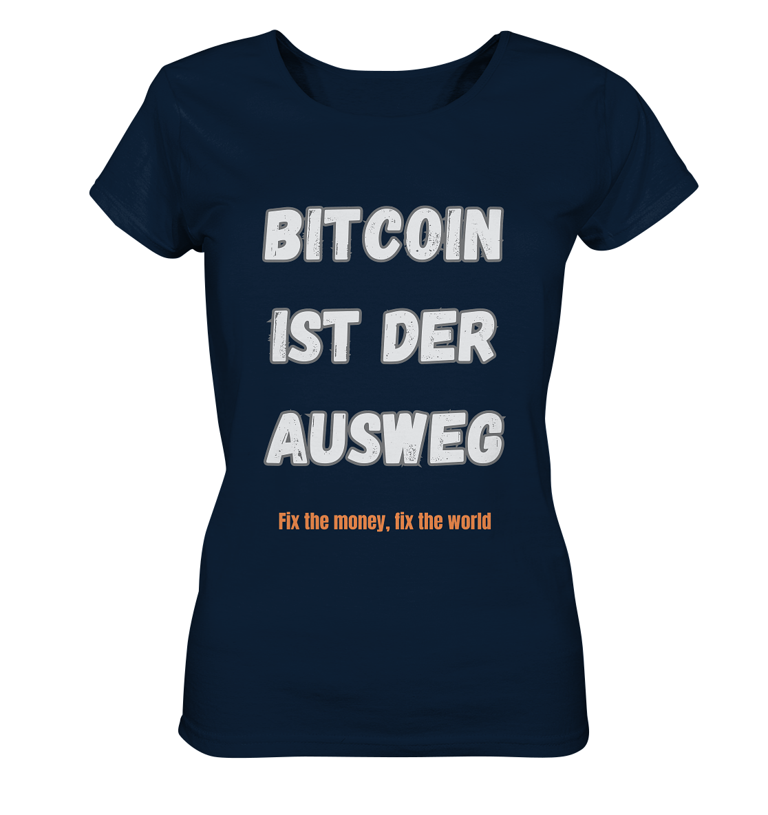 BITCOIN IST DER AUSWEG - fix the money, fix the world - LADIES COLLECTION 21% automat. Rabatt bis zum Halving 2024  - Ladies Organic Shirt