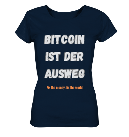 BITCOIN IST DER AUSWEG - fix the money, fix the world - LADIES COLLECTION 21% automat. Rabatt bis zum Halving 2024  - Ladies Organic Shirt