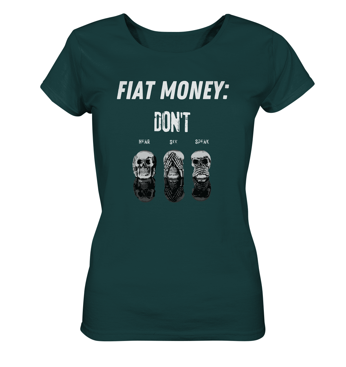 FIAT MONEY: - SKULLS - DON´T HEAR, SEE, SPEAK  (Ladies Collection 21% Rabatt bis zum Halving 2024)   - Ladies Organic Shirt