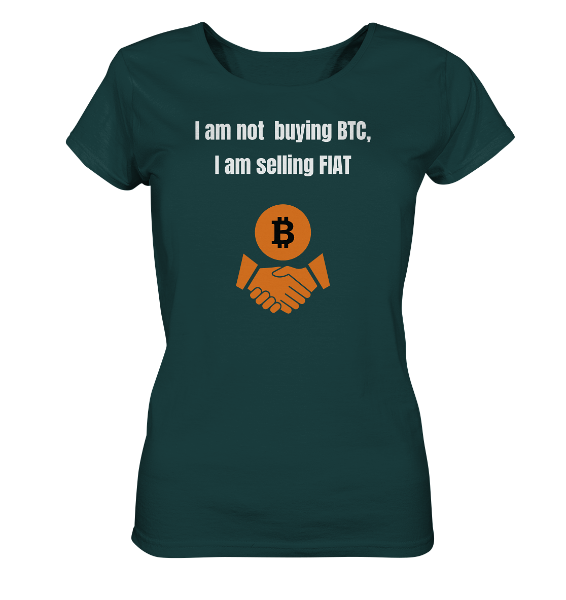 I am not buying BTC, I am selling FIAT (Ladies Collection 21% Rabatt bis zum Halving 2024)  - Ladies Organic Shirt