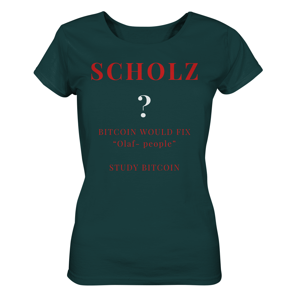 SCHOLZ ? BITCOIN WOULD FIX "Olaf people" STUDY BITCOIN - (Ladies Collection 21% Rabatt bis zum Halving 2024) - Ladies Organic Shirt