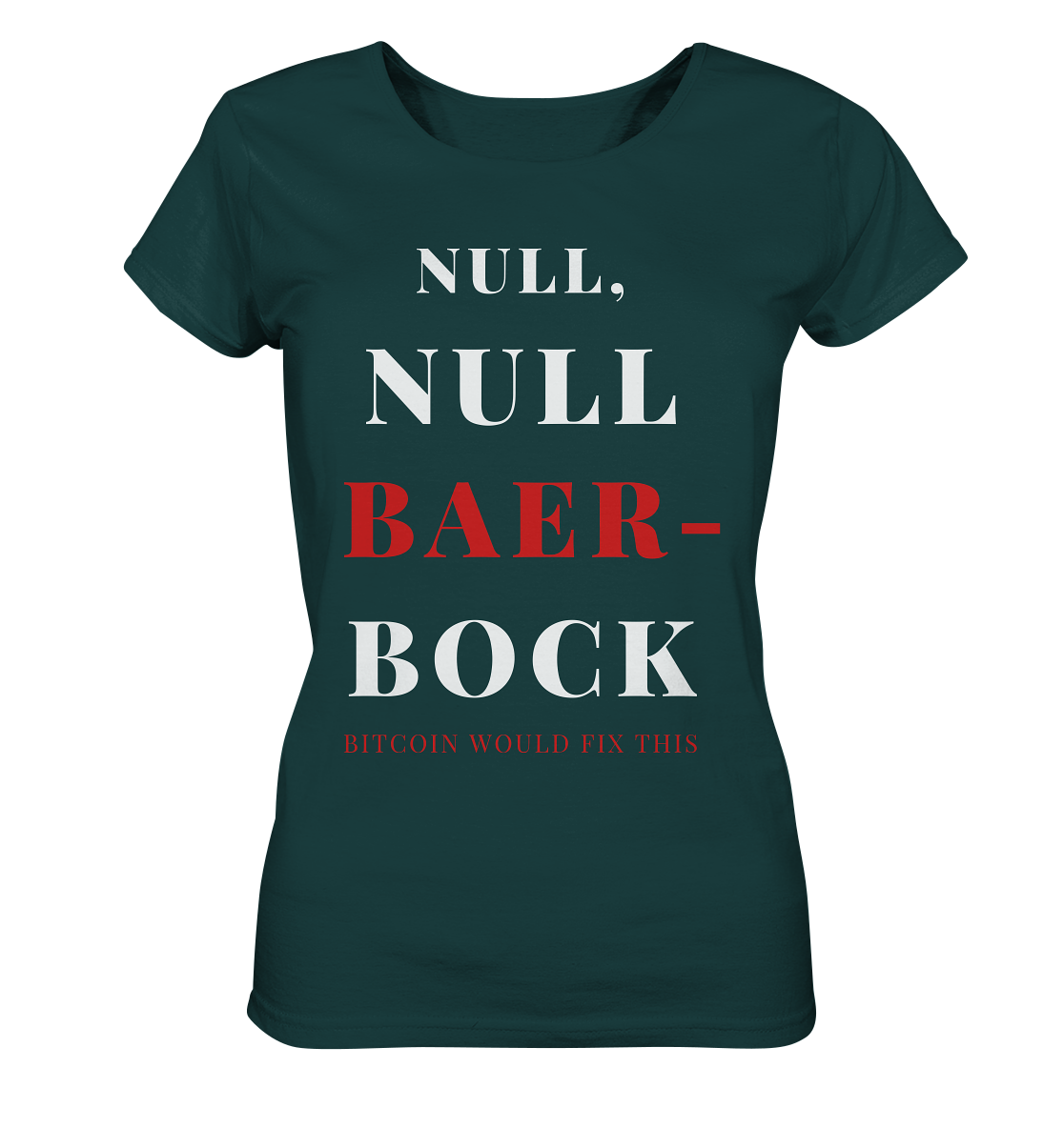 NULL, NULL BAER-BOCK ...  BITCOIN WOULD FIX...  (Ladies Collection 21% Rabatt bis zum Halving 2024)   - Ladies Organic Shirt
