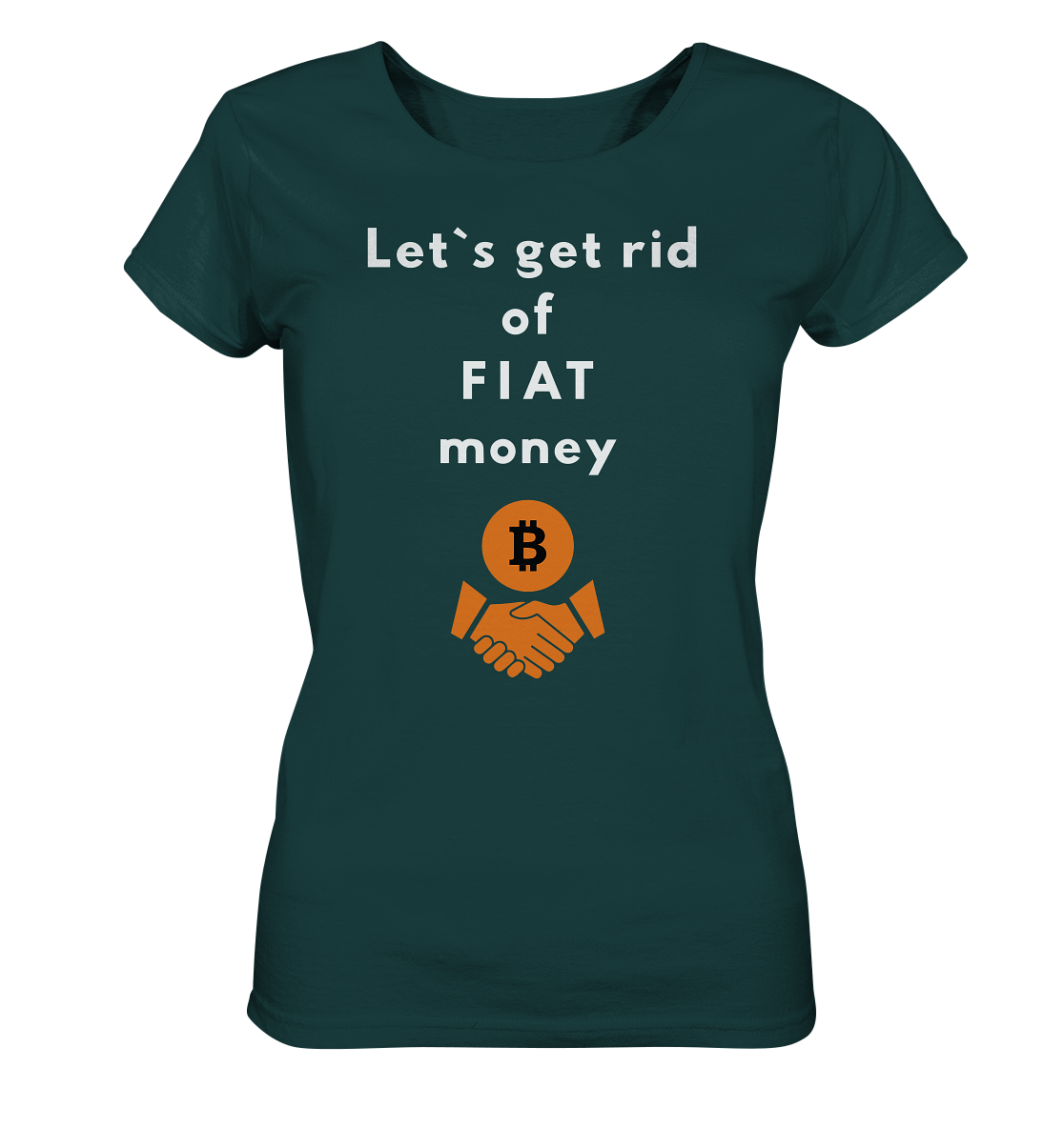 Let`s get rid of FIAT money (Ladies Collection 21% Rabatt bis zum Halving 2024) - Ladies Organic Shirt