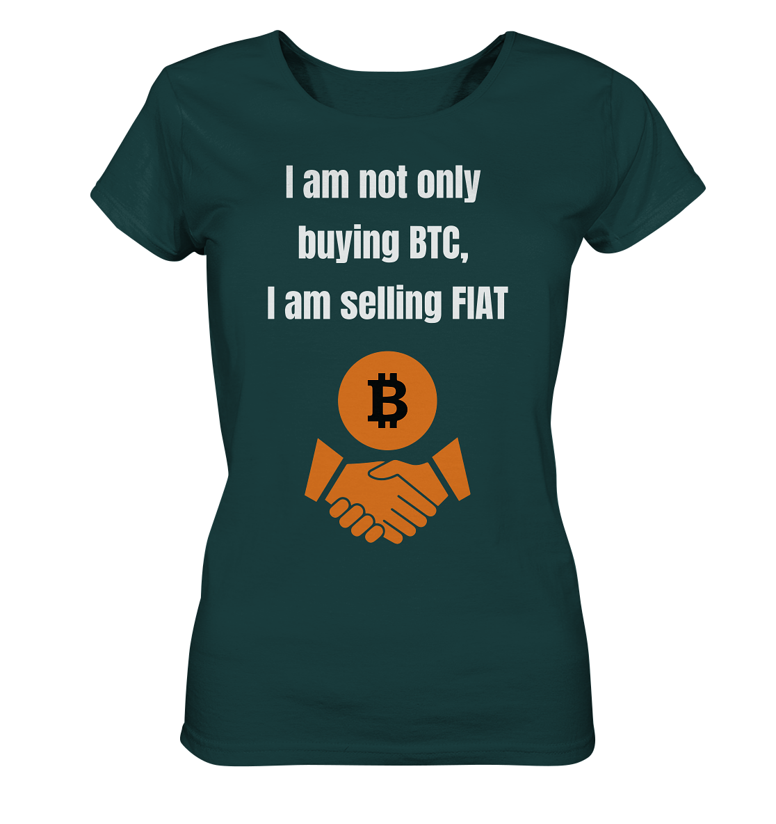 I am not only buying BTC, I am selling FIAT (Ladies Collection 21% Rabatt bis zum Halving 2024) - Ladies Organic Shirt