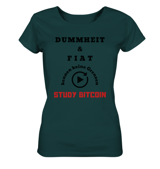 DUMMHEIT UND FIAT KENNEN KEINE GRENZEN - STUDY BITCOIN (ROT) # ENDLOS-PLAYBUTTON - Ladies Collection 21% Rabatt bis zum Halving 2024 - Ladies Organic Shirt