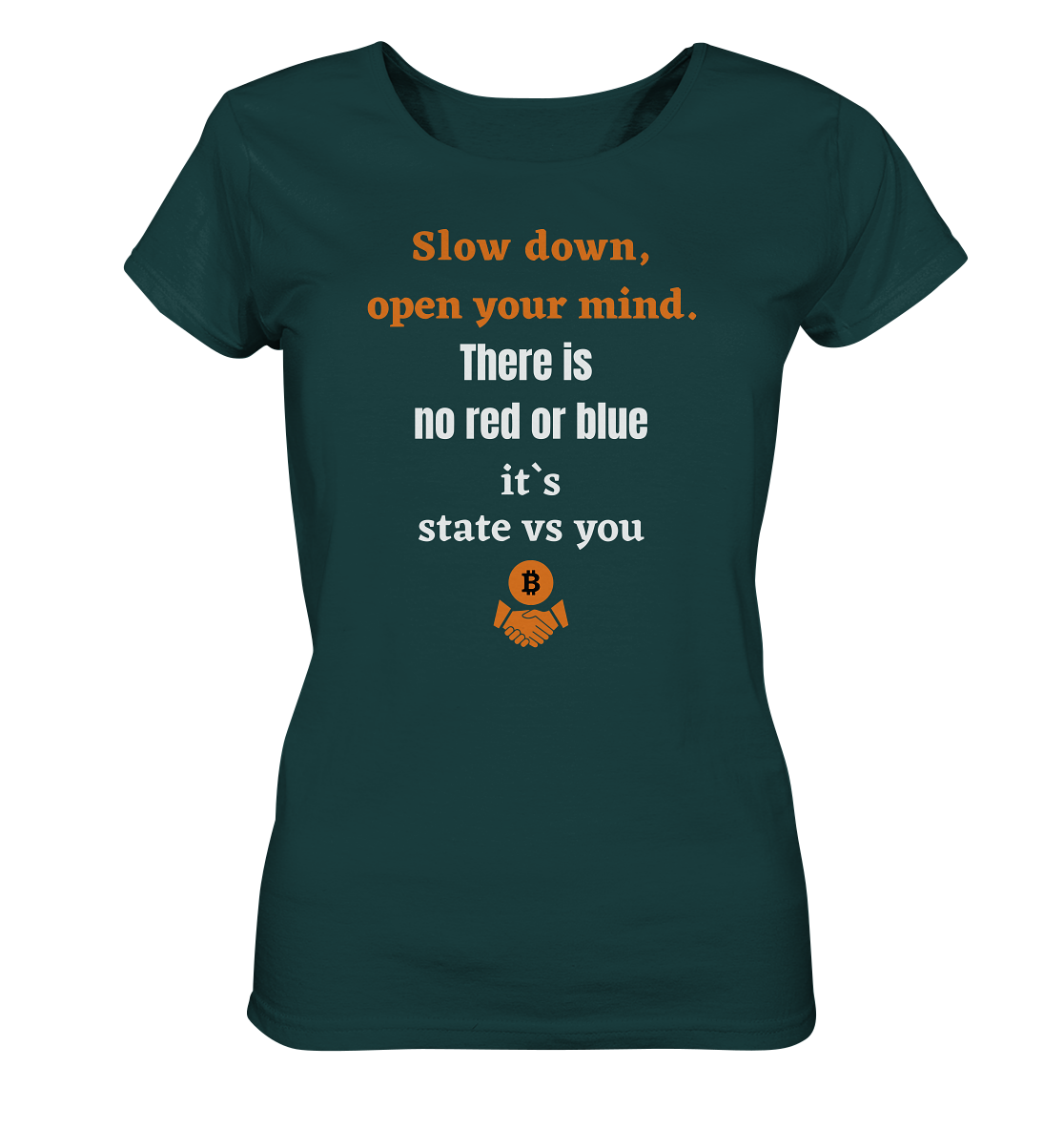 Slow down, open your mind. There is no red or blue, it`s always...  (Ladies 21% Rabatt bis zum Halving 2024) - Ladies Organic Shirt