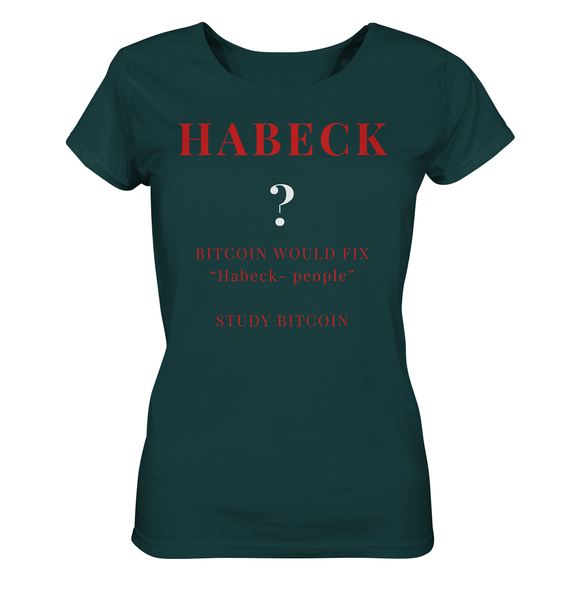 HABECK ? BITCOIN WOULD FIX "Habeck people" STUDY BITCOIN - (Ladies Collection 21% Rabatt bis zum Halving 2024) Kopie - Ladies Organic Shirt