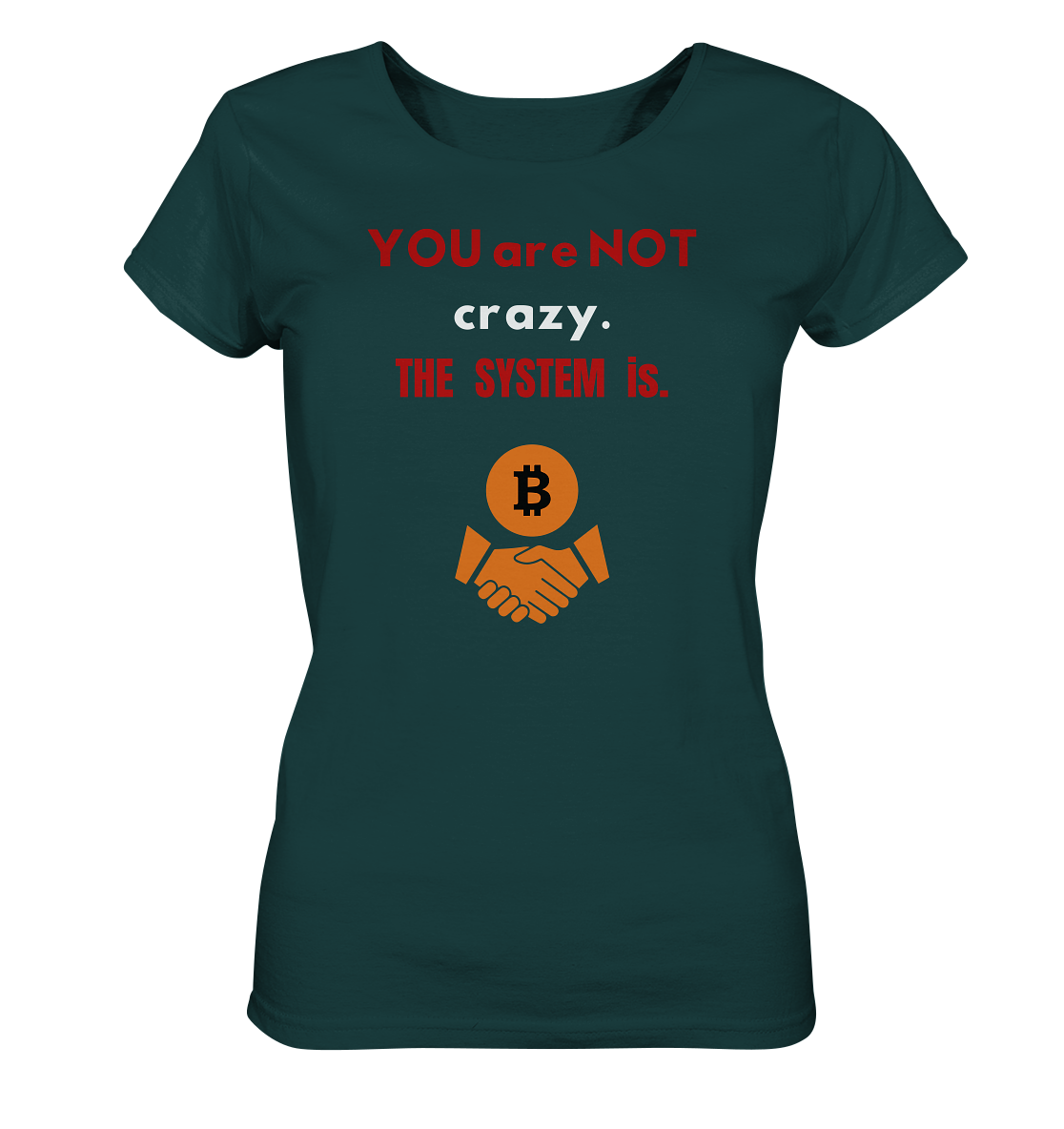 YOU are NOT crazy. THE SYSTEM is. (Ladies Collection 21% Rabatt bis zum Halving 2024) - Ladies Organic Shirt