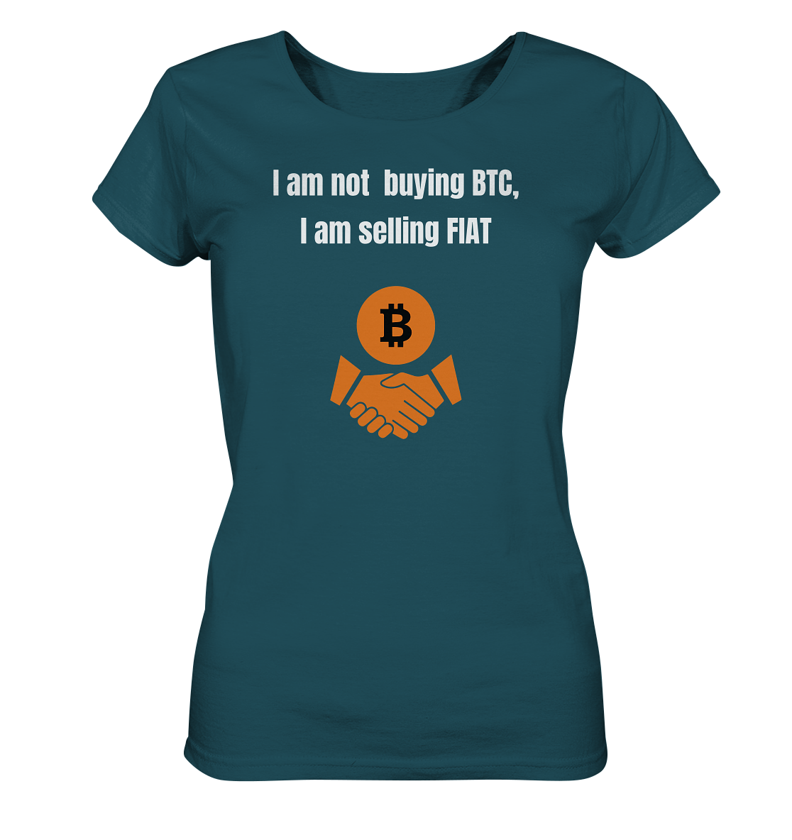 I am not buying BTC, I am selling FIAT (Ladies Collection 21% Rabatt bis zum Halving 2024)  - Ladies Organic Shirt