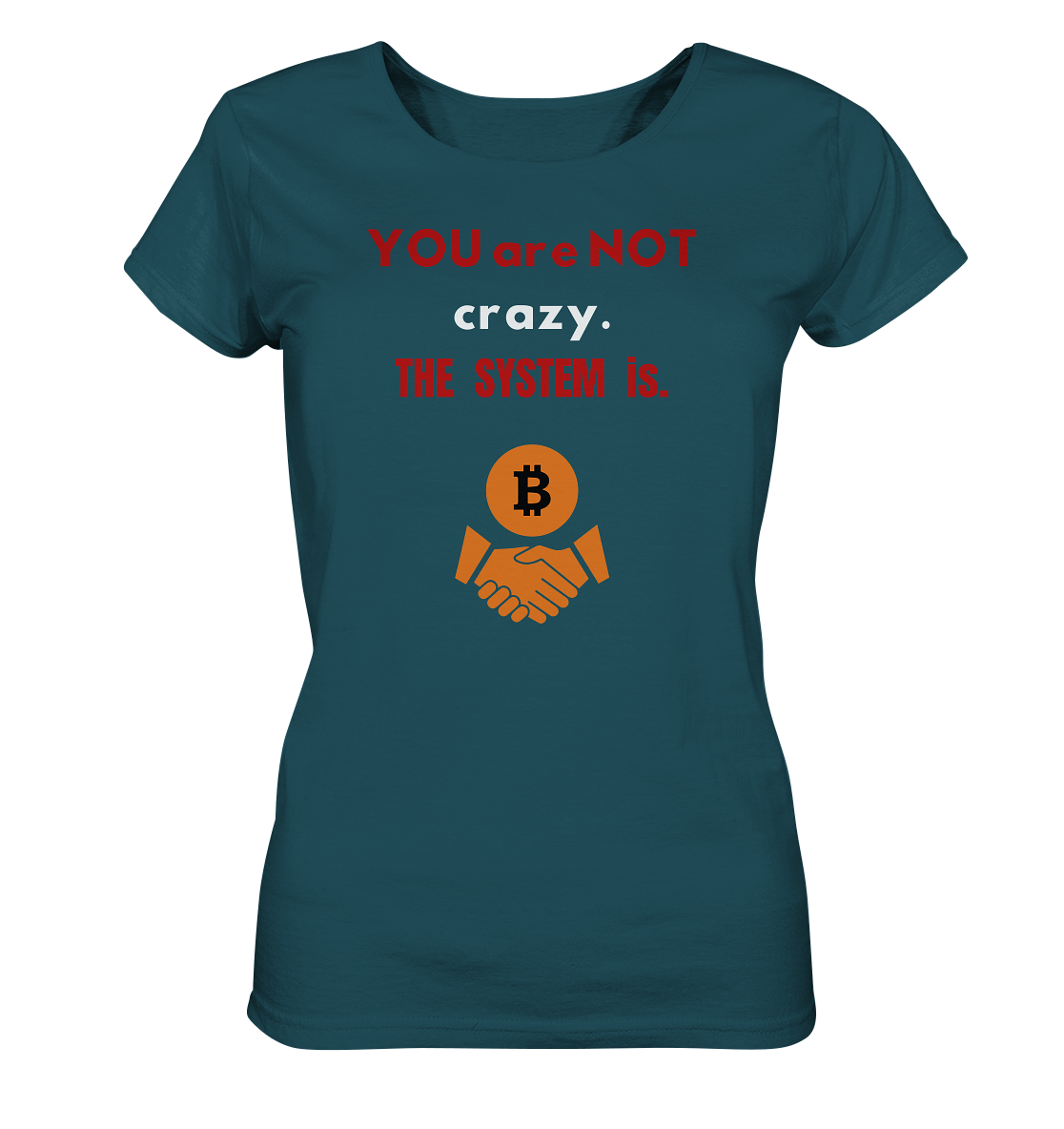 YOU are NOT crazy. THE SYSTEM is. (Ladies Collection 21% Rabatt bis zum Halving 2024) - Ladies Organic Shirt