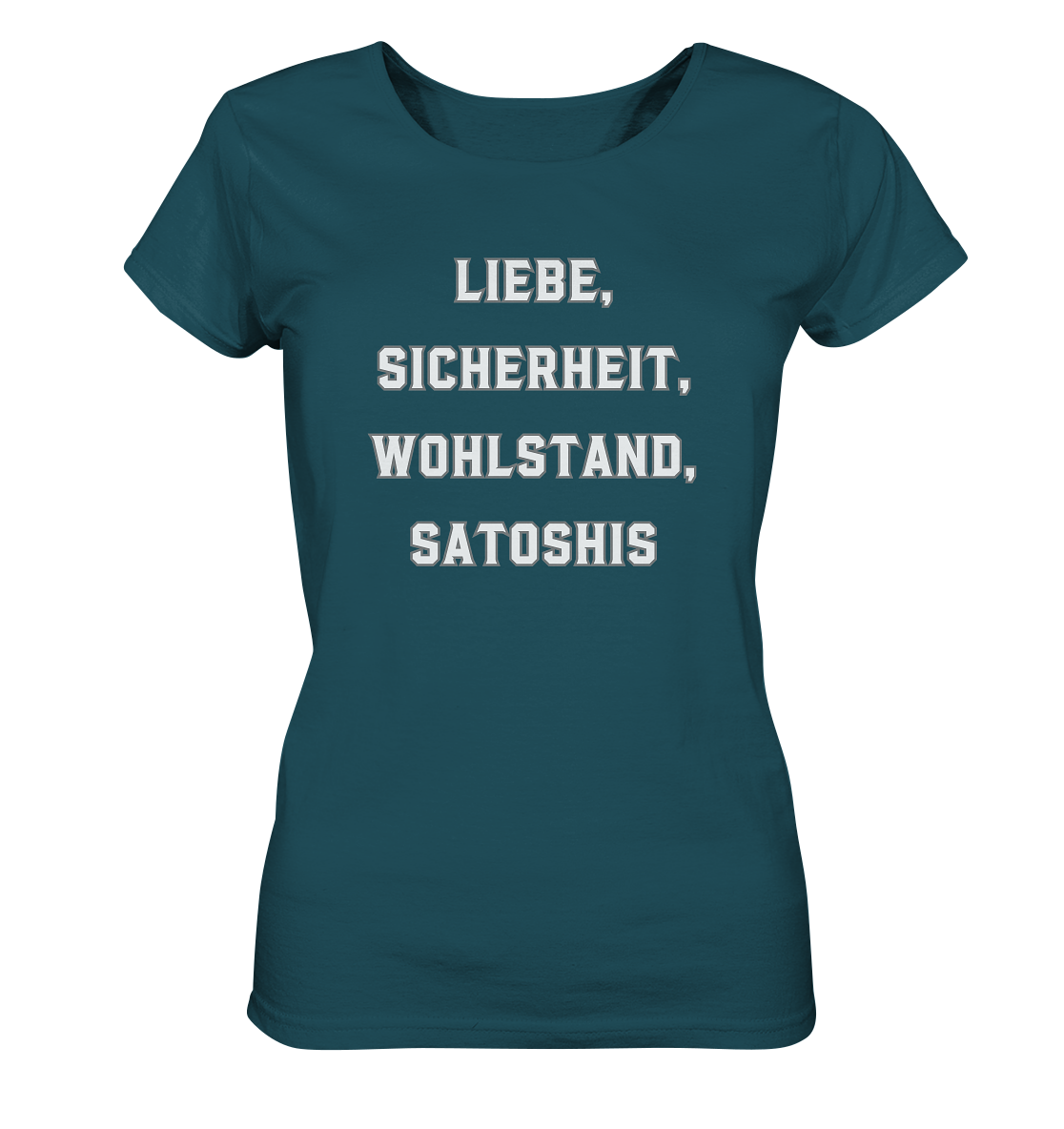 LIEBE, SICHERHEIT, WOHLSTAND, SATOSHIS - Ladies Collection  - Ladies Organic Shirt
