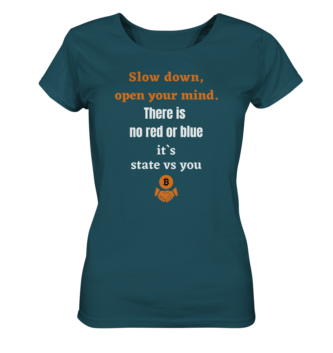 Slow down, open your mind. There is no red or blue, it`s always...  (Ladies 21% Rabatt bis zum Halving 2024) - Ladies Organic Shirt