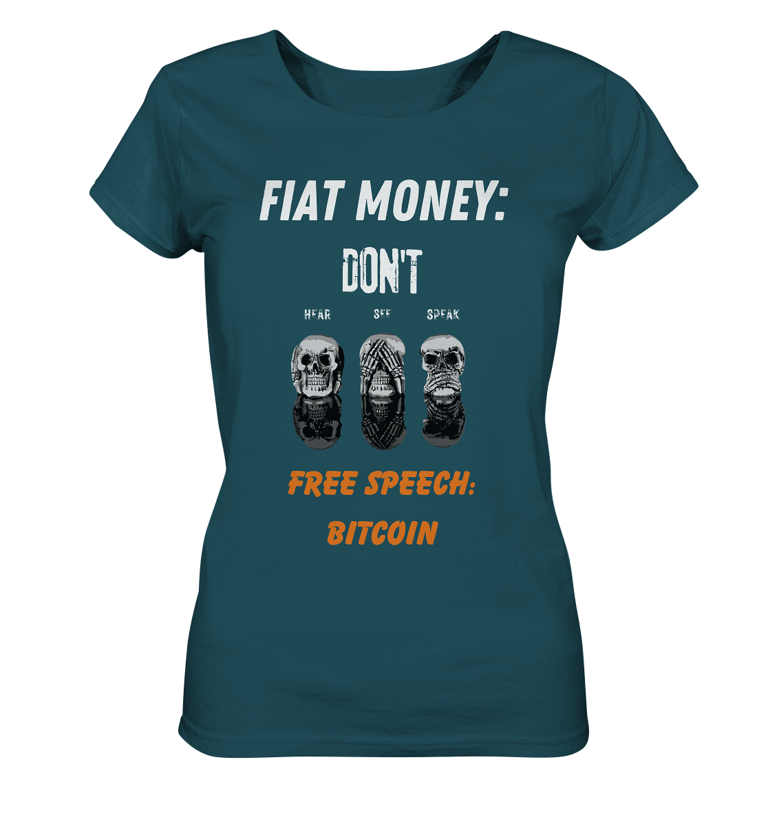 FIAT MONEY: DON´T HEAR, SEE, SPEAK - FREE SPEECH: BITCOIN (orange) (Ladies Collection 21% Rabatt bis zum Halving 2024) - Ladies Organic Shirt