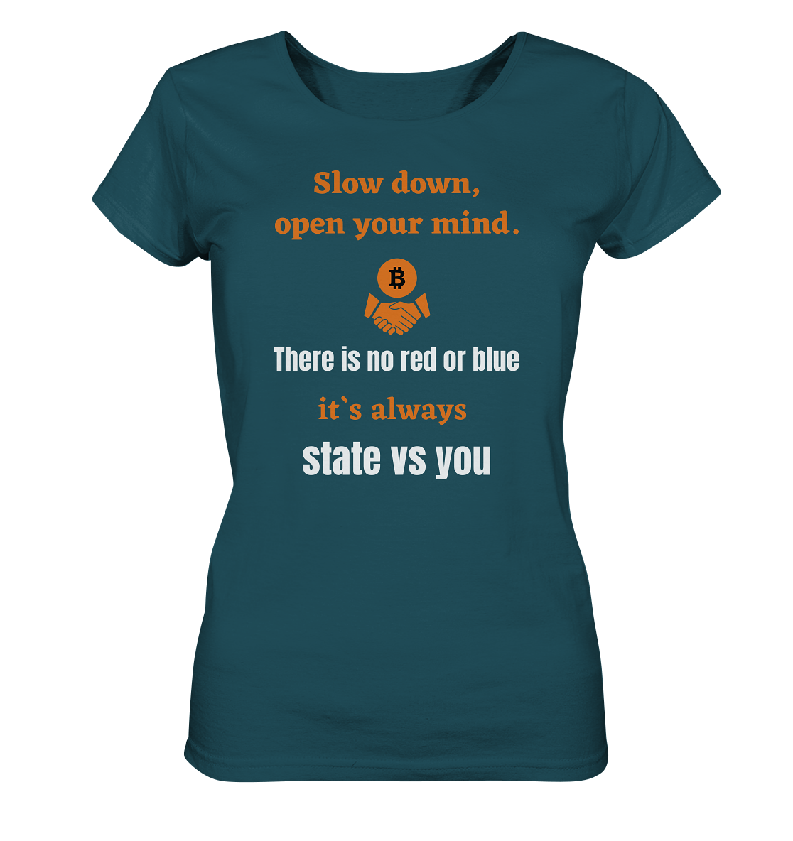 Slow down, open your mind. There is no red or blue, it`s...  (Ladies 21% Rabatt bis zum Halving 2024) - Ladies Organic Shirt