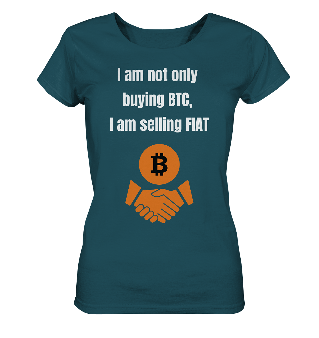 I am not only buying BTC, I am selling FIAT (Ladies Collection 21% Rabatt bis zum Halving 2024) - Ladies Organic Shirt