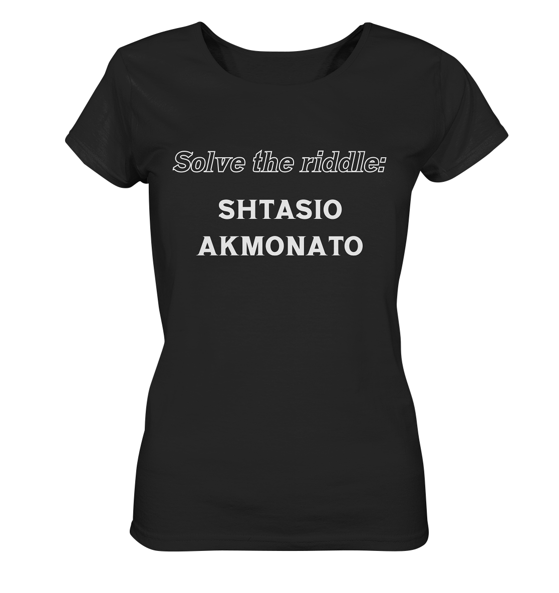 Solve the riddle - SHTASIO AKMONATO - Ladies Organic Shirt