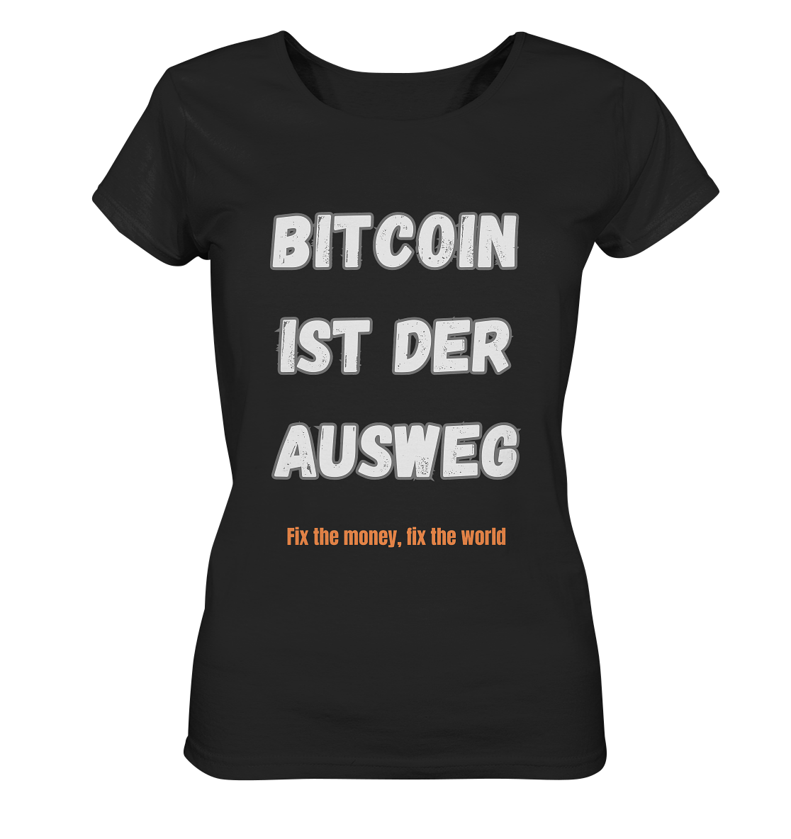 BITCOIN IST DER AUSWEG - fix the money, fix the world - LADIES COLLECTION 21% automat. Rabatt bis zum Halving 2024  - Ladies Organic Shirt