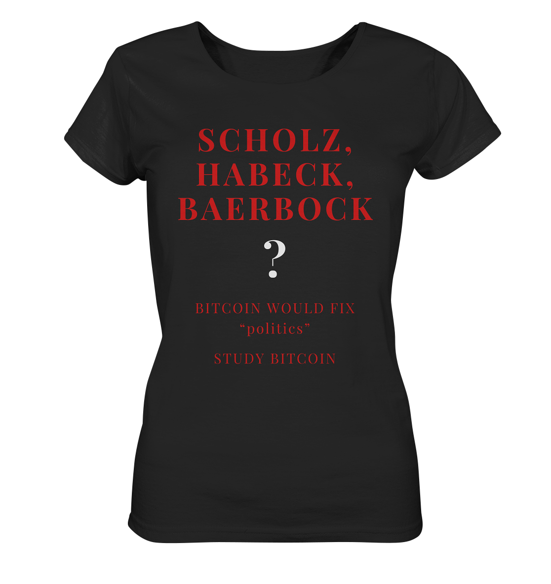 SCHOLZ, HABECK, BAERBOCK ? BITCOIN WOULD FIX "politics" - STUDY BITCOIN (Ladies Collection 21% Rabatt bis zum Halving 2024)   - Ladies Organic Shirt