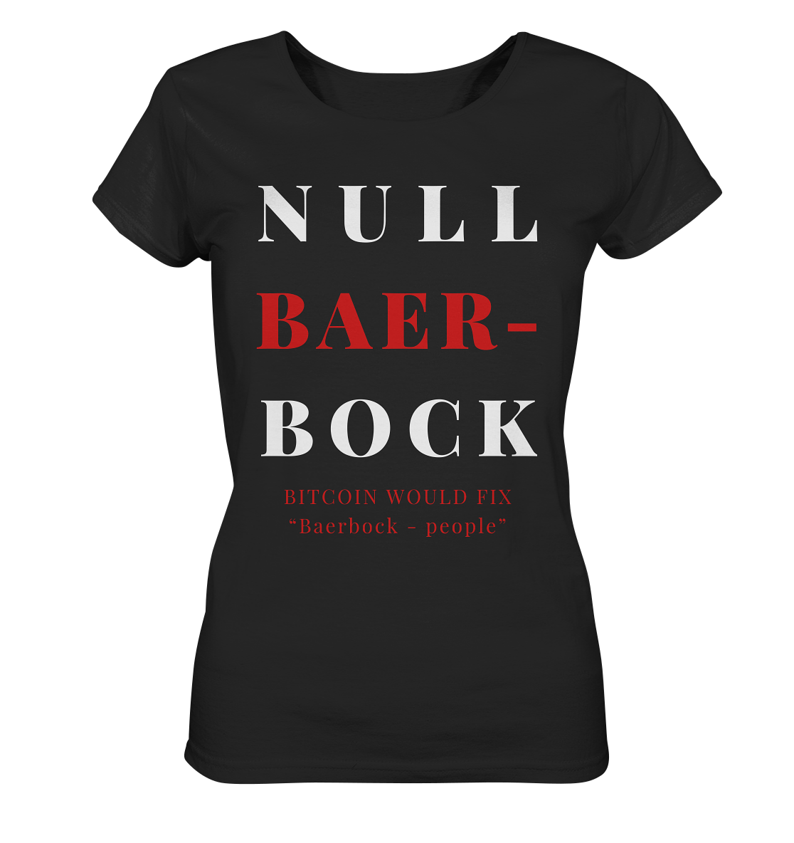 BAERBOCK ? BITCOIN WOULD FIX "Baerbock people" STUDY BITCOIN - (Ladies Collection 21% Rabatt bis zum Halving 2024)  - Ladies Organic Shirt