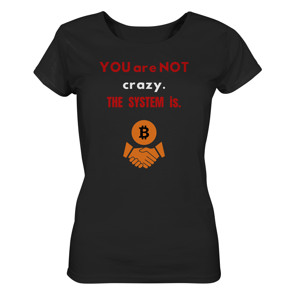 YOU are NOT crazy. THE SYSTEM is. (Ladies Collection 21% Rabatt bis zum Halving 2024) - Ladies Organic Shirt