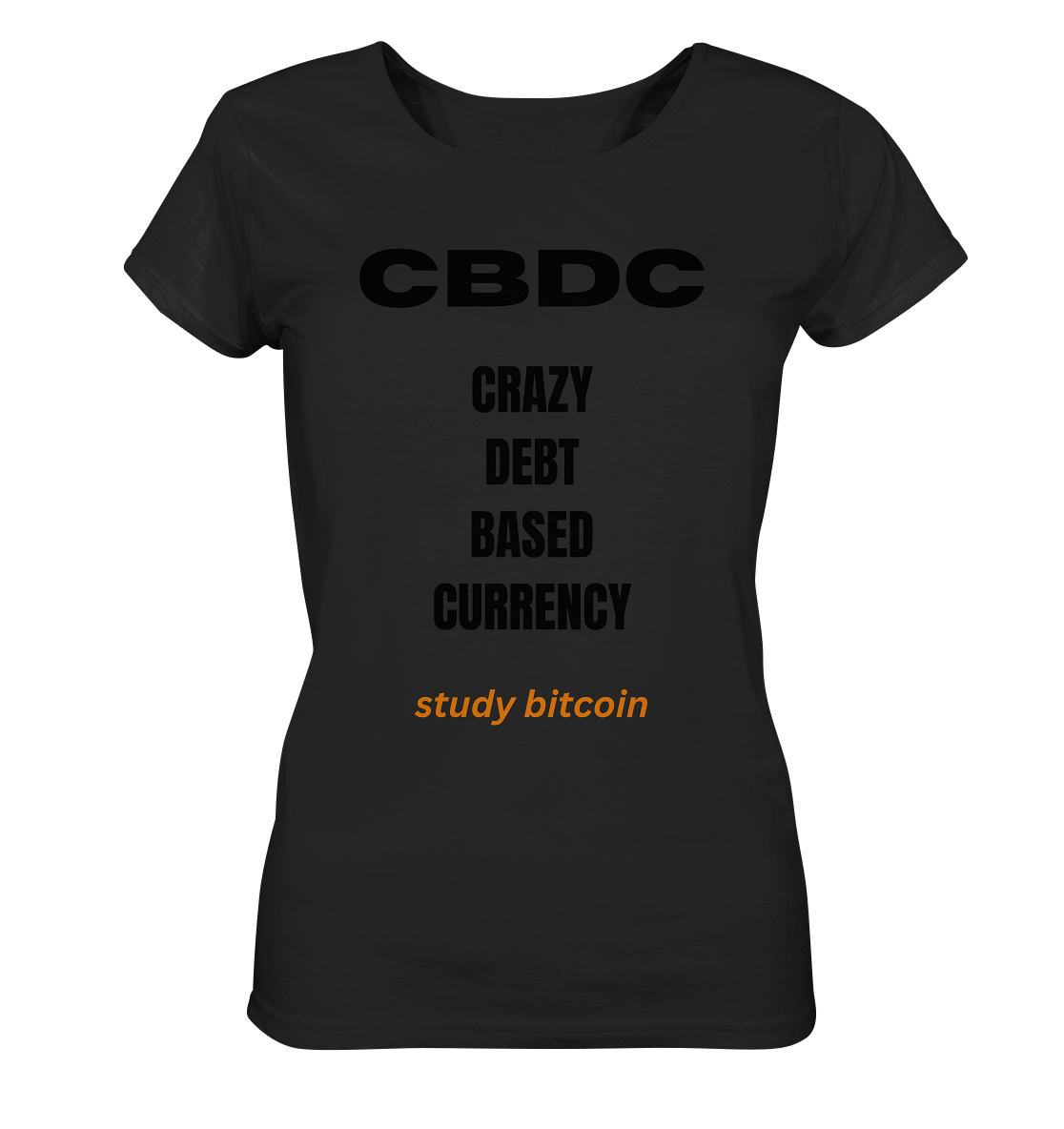 CBDC - CRAZY DEBT BASED CURRENCY - study bitcoin  (Text only - Ladies Collection 21% Rabatt bis zum Halving 2024)  - Ladies Organic Shirt