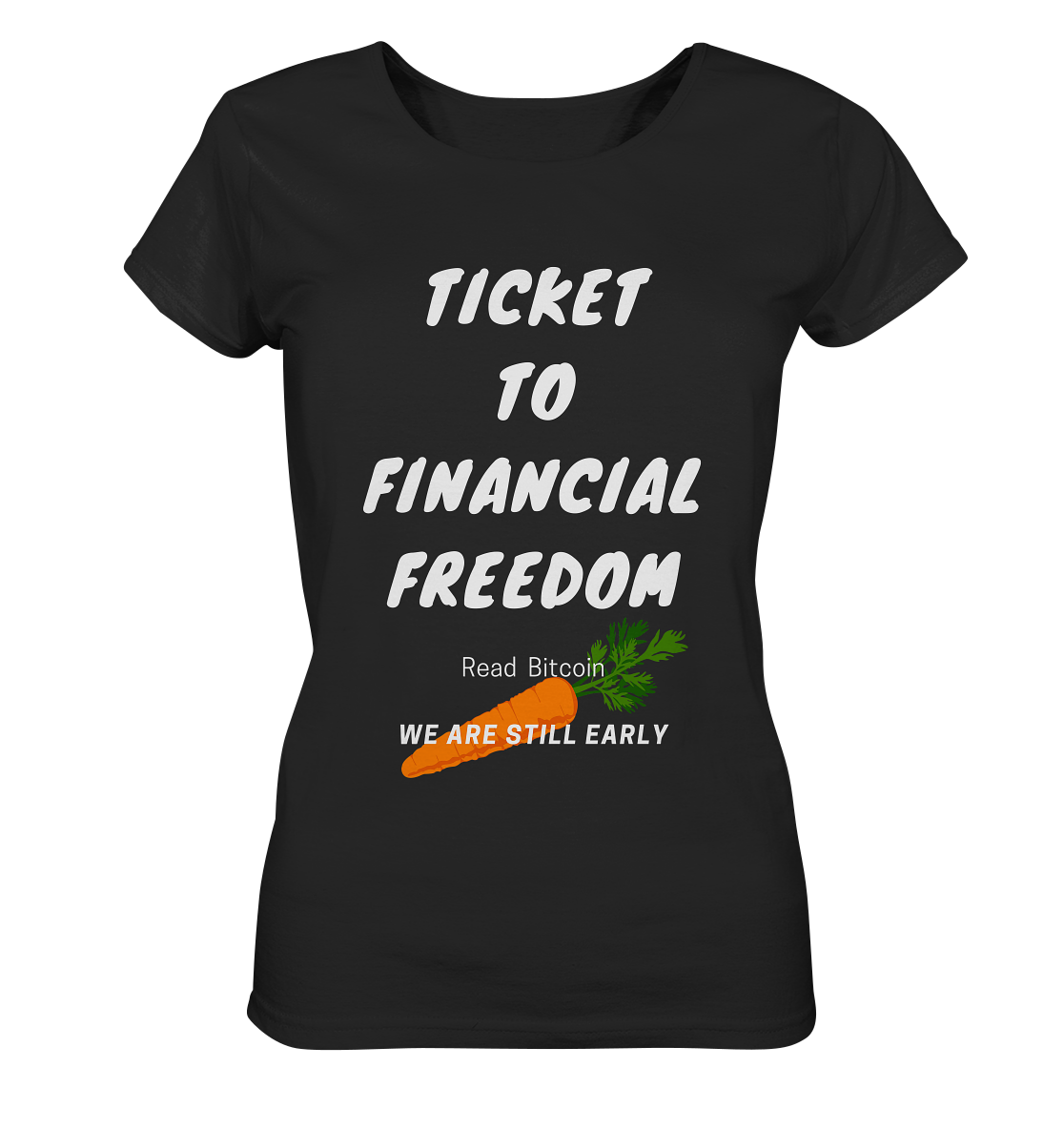 TICKET TO FINANCIAL FREEDOM (Carrot Version) Read Bitcoin - We are still early - LADIES COLLECTION 21% automat. Rabatt bis zum Halving 2024    - Ladies Organic Shirt