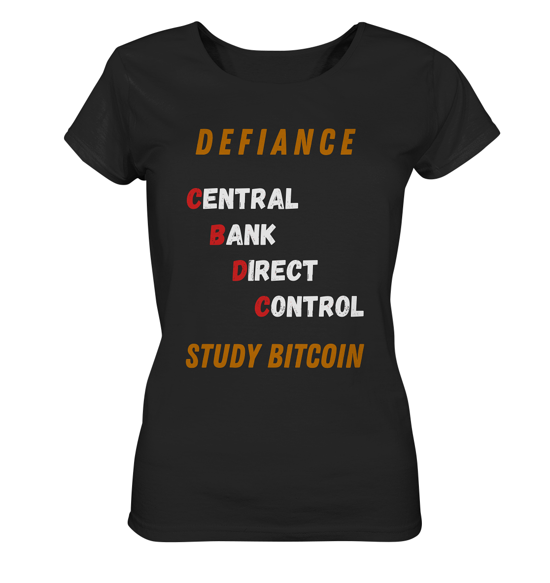 CENTRAL BANK DIRECT CONTROL -DEFIANCE - STUDY BITCOIN (Ladies Collection 21% Rabatt bis zum Halving 2024)   - Ladies Organic Shirt