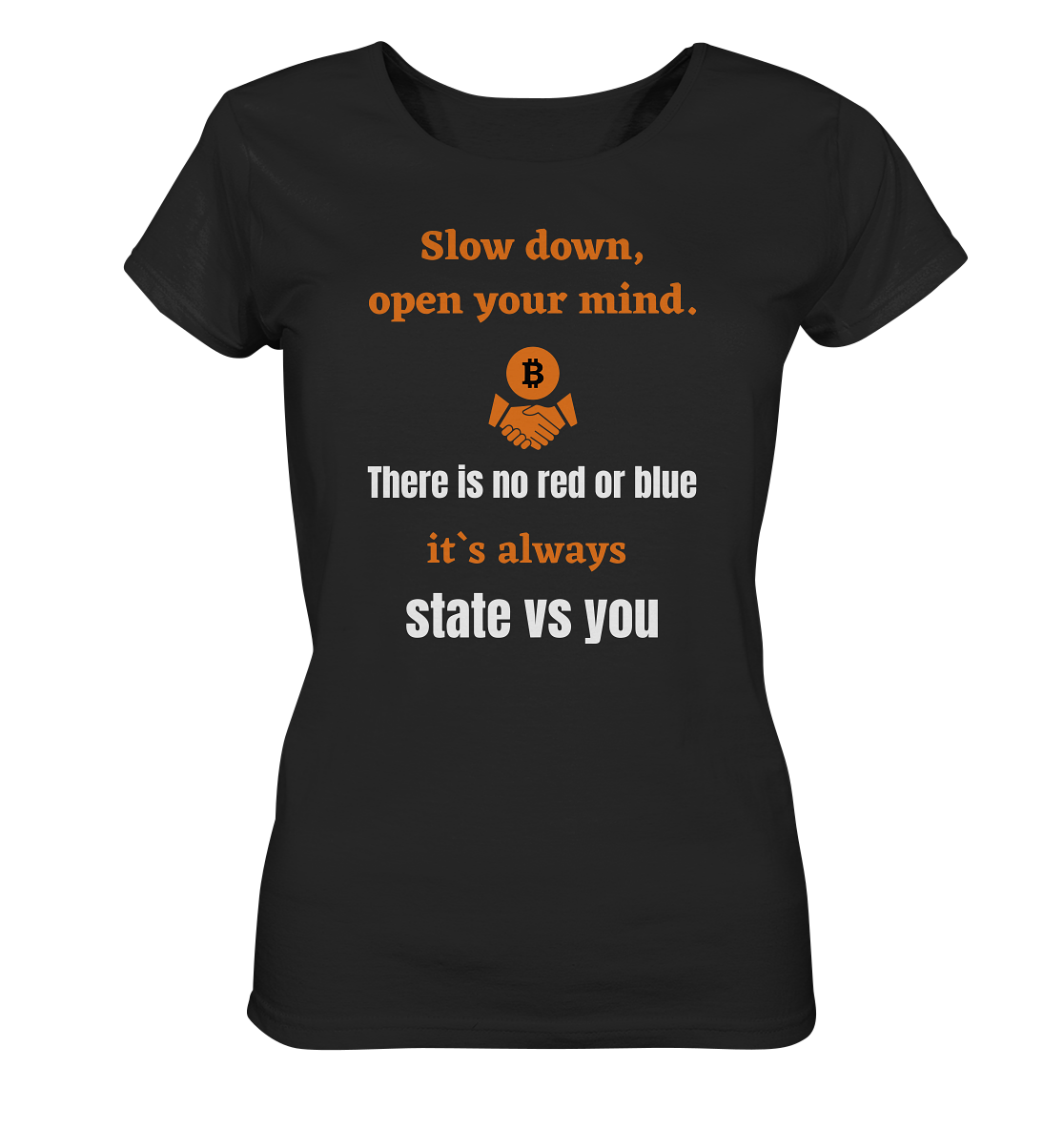 Slow down, open your mind. There is no red or blue, it`s...  (Ladies 21% Rabatt bis zum Halving 2024) - Ladies Organic Shirt
