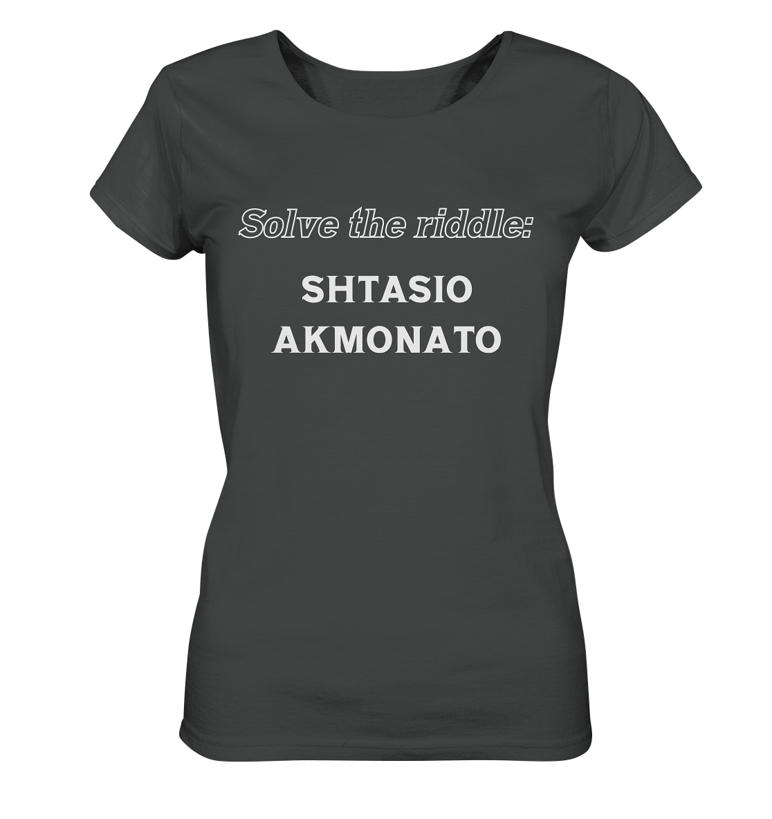 Solve the riddle - SHTASIO AKMONATO - Ladies Organic Shirt