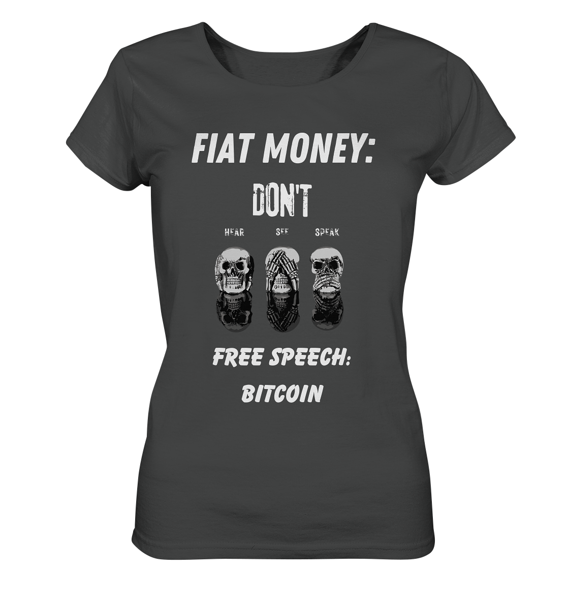 FIAT MONEY: DON´T HEAR, SEE, SPEAK - FREE SPEECH: BITCOIN  (Ladies Collection 21% Rabatt bis zum Halving 2024)  - Ladies Organic Shirt