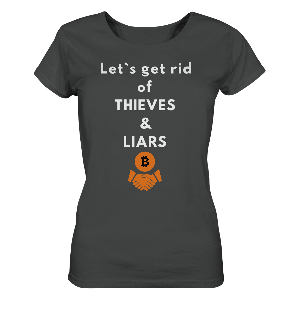 Let`s get rid of THIEVES & LIARS (Ladies Collection 21% Rabatt bis zum Halving 2024) - Ladies Organic Shirt