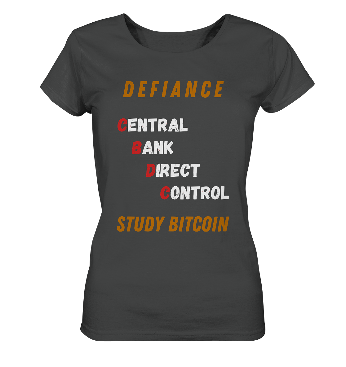 CENTRAL BANK DIRECT CONTROL -DEFIANCE - STUDY BITCOIN (Ladies Collection 21% Rabatt bis zum Halving 2024)   - Ladies Organic Shirt