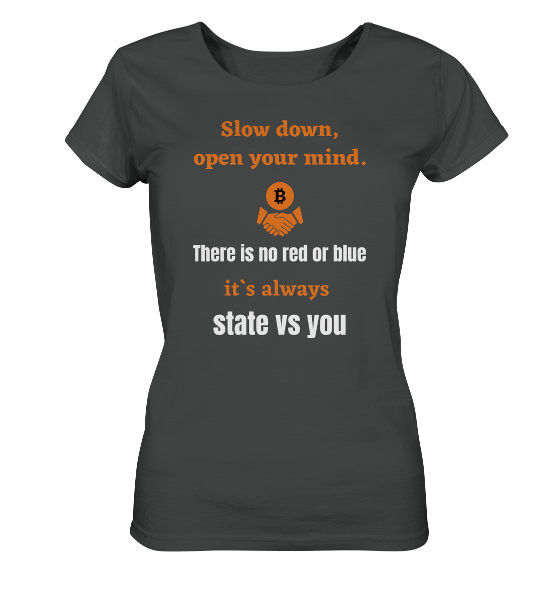 Slow down, open your mind. There is no red or blue, it`s...  (Ladies 21% Rabatt bis zum Halving 2024) - Ladies Organic Shirt
