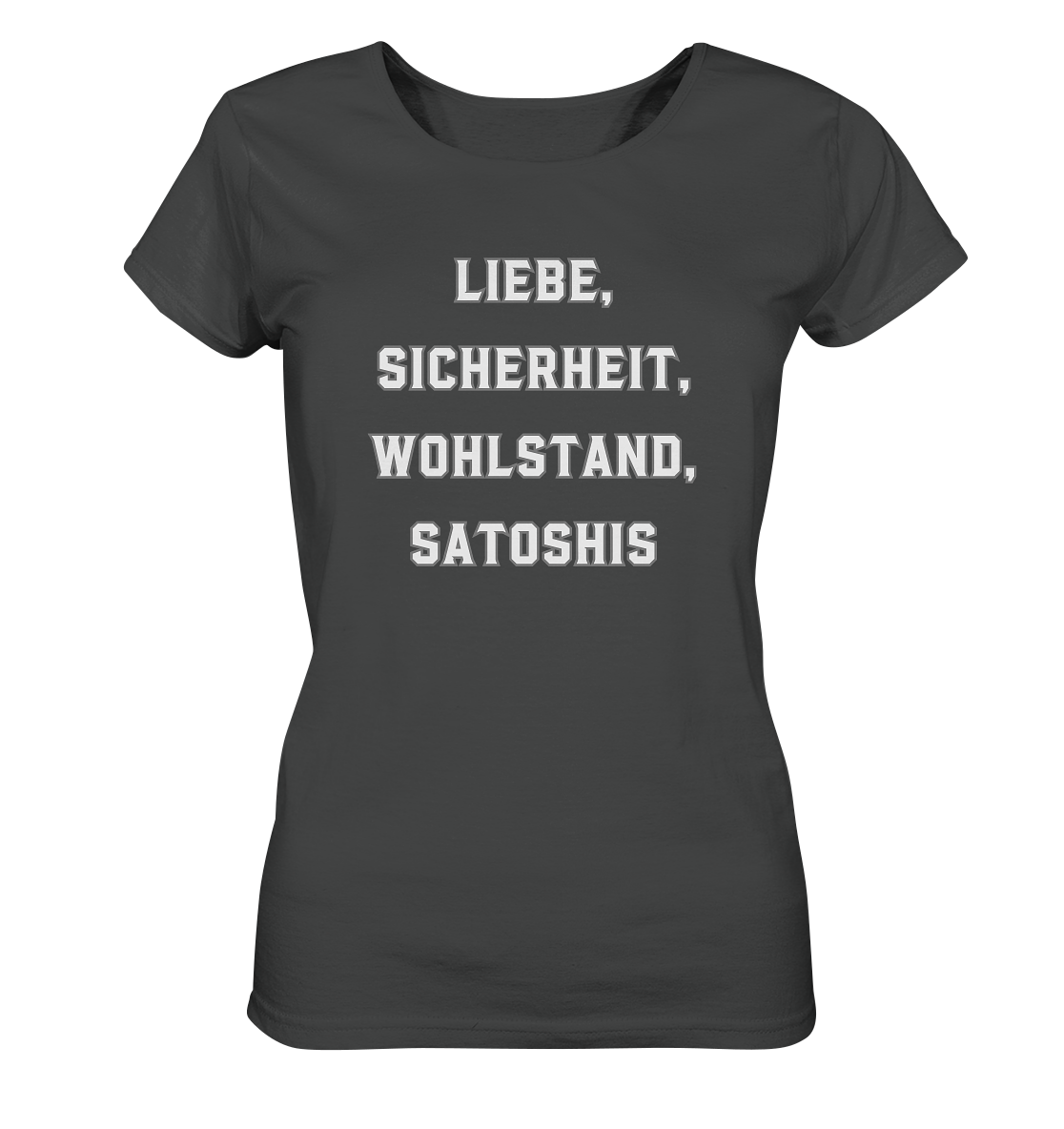 LIEBE, SICHERHEIT, WOHLSTAND, SATOSHIS - Ladies Collection  - Ladies Organic Shirt