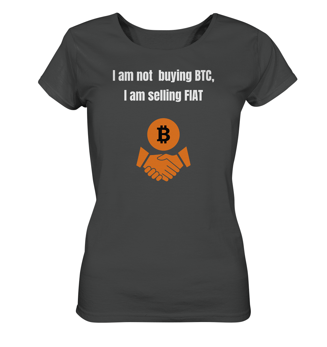 I am not buying BTC, I am selling FIAT (Ladies Collection 21% Rabatt bis zum Halving 2024)  - Ladies Organic Shirt