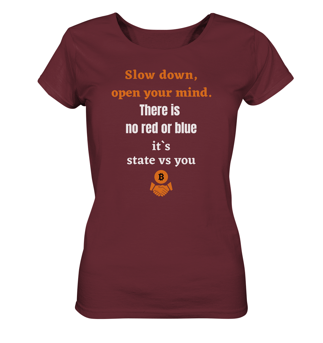 Slow down, open your mind. There is no red or blue, it`s always...  (Ladies 21% Rabatt bis zum Halving 2024) - Ladies Organic Shirt