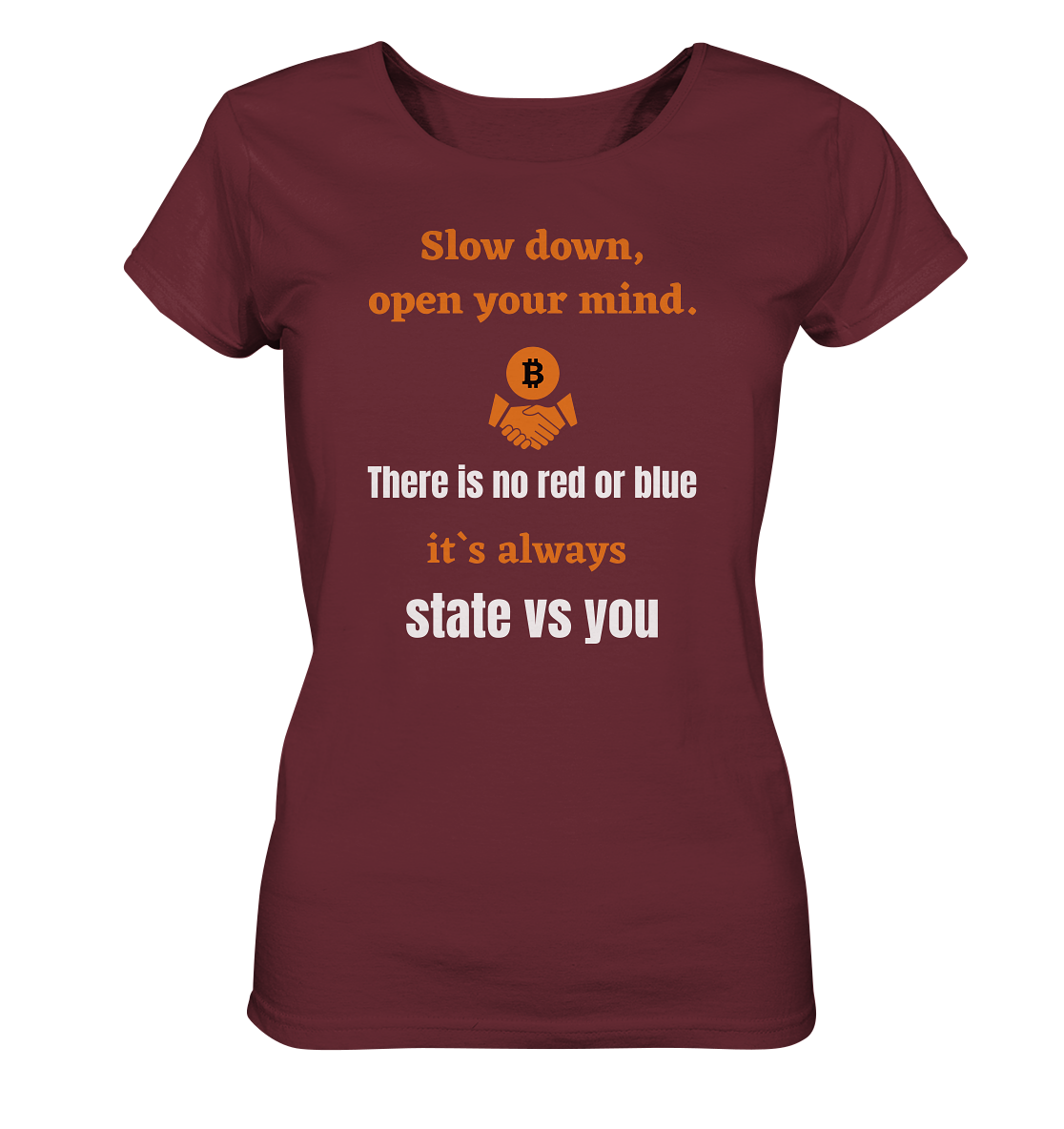 Slow down, open your mind. There is no red or blue, it`s...  (Ladies 21% Rabatt bis zum Halving 2024) - Ladies Organic Shirt