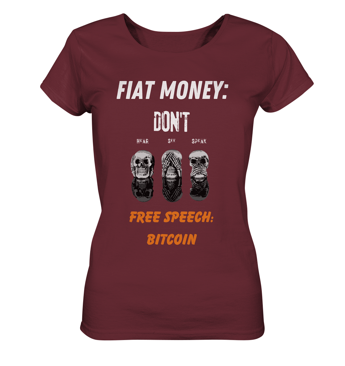 FIAT MONEY: DON´T HEAR, SEE, SPEAK - FREE SPEECH: BITCOIN (orange) (Ladies Collection 21% Rabatt bis zum Halving 2024) - Ladies Organic Shirt