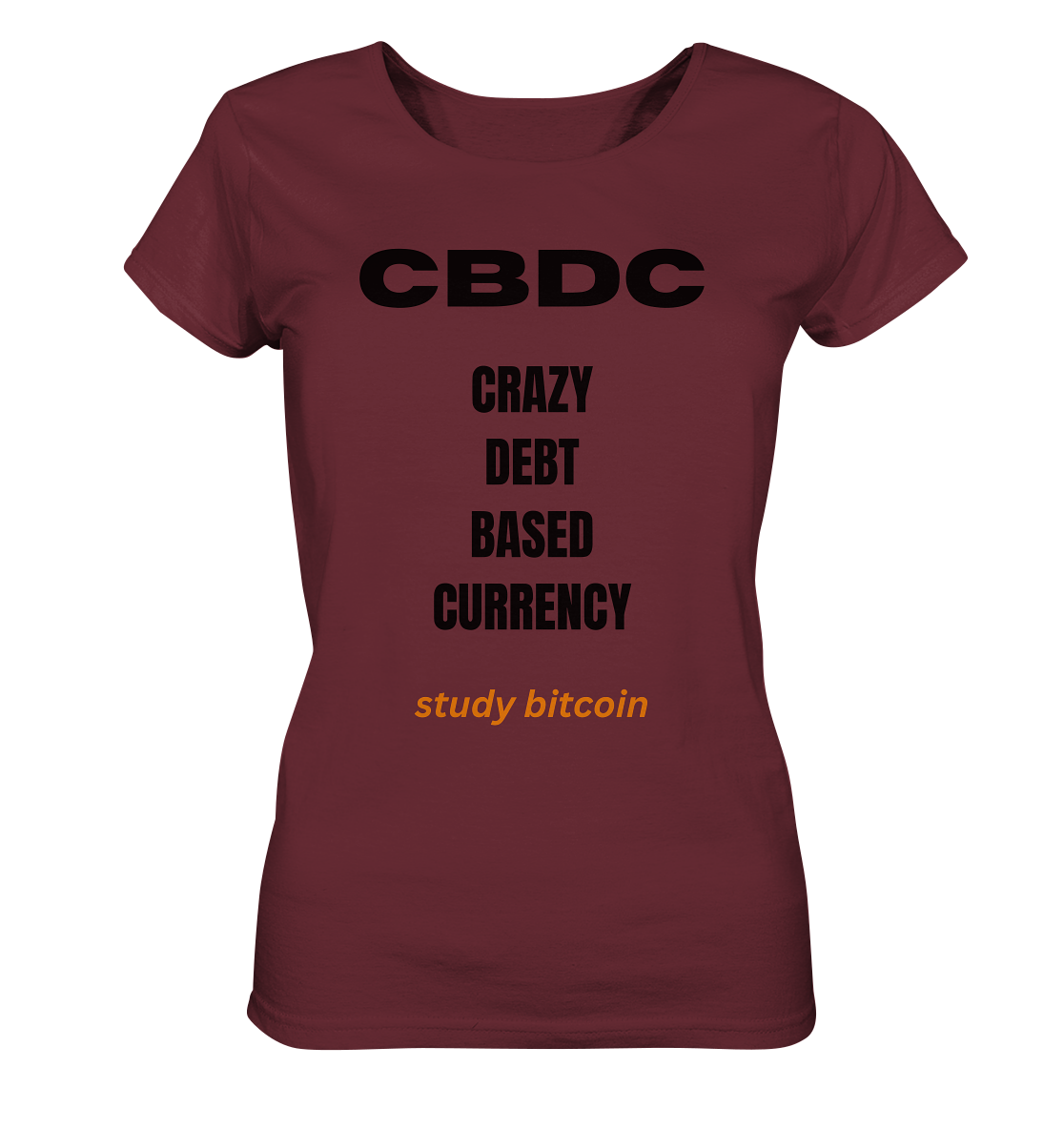 CBDC - CRAZY DEBT BASED CURRENCY - study bitcoin  (Text only - Ladies Collection 21% Rabatt bis zum Halving 2024)  - Ladies Organic Shirt