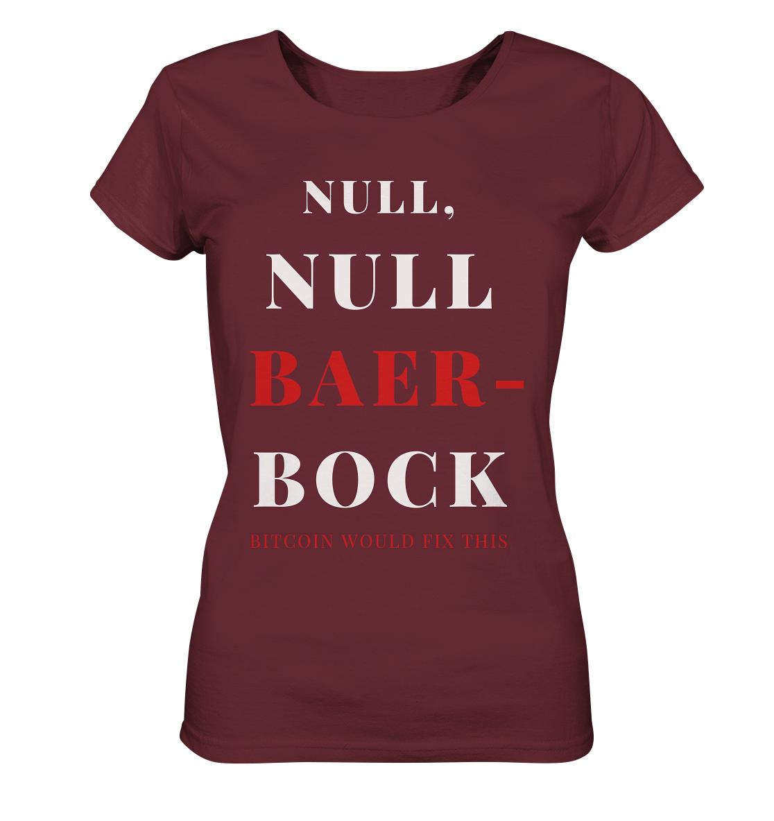 NULL, NULL BAER-BOCK ...  BITCOIN WOULD FIX...  (Ladies Collection 21% Rabatt bis zum Halving 2024)   - Ladies Organic Shirt
