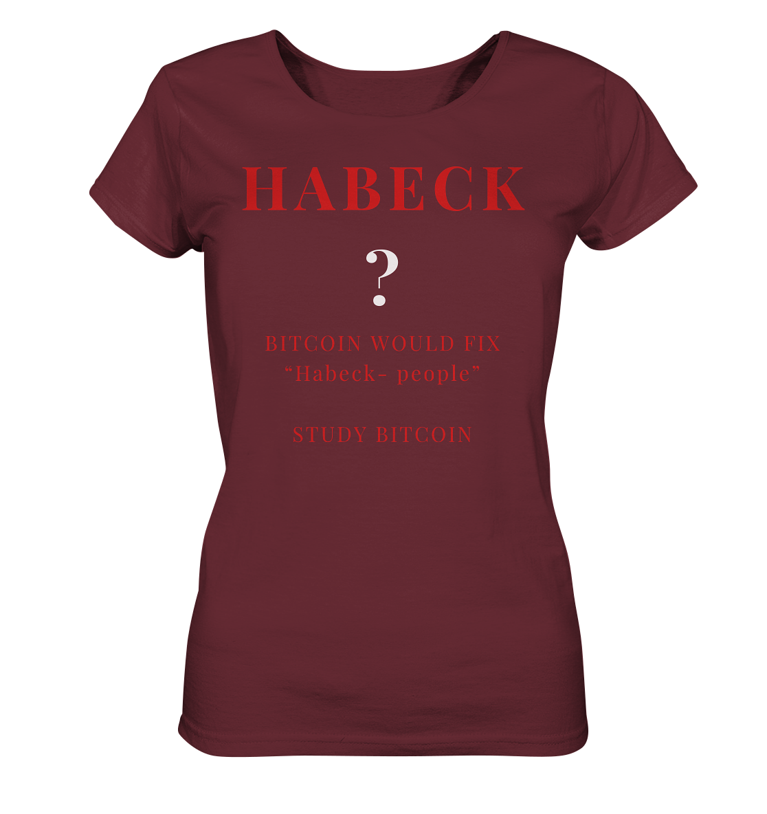 HABECK ? BITCOIN WOULD FIX "Habeck people" STUDY BITCOIN - (Ladies Collection 21% Rabatt bis zum Halving 2024) Kopie - Ladies Organic Shirt