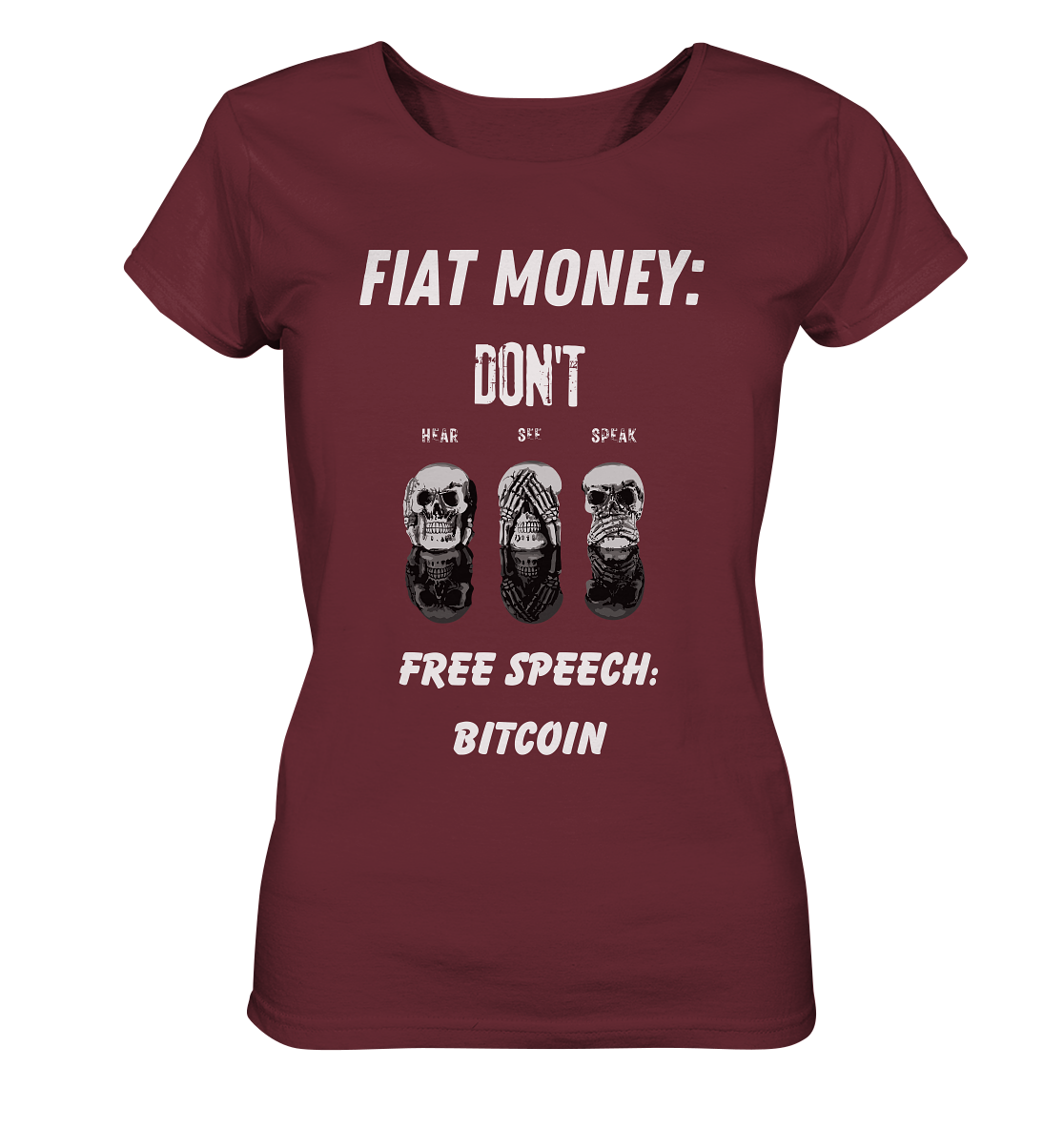 FIAT MONEY: DON´T HEAR, SEE, SPEAK - FREE SPEECH: BITCOIN  (Ladies Collection 21% Rabatt bis zum Halving 2024)  - Ladies Organic Shirt