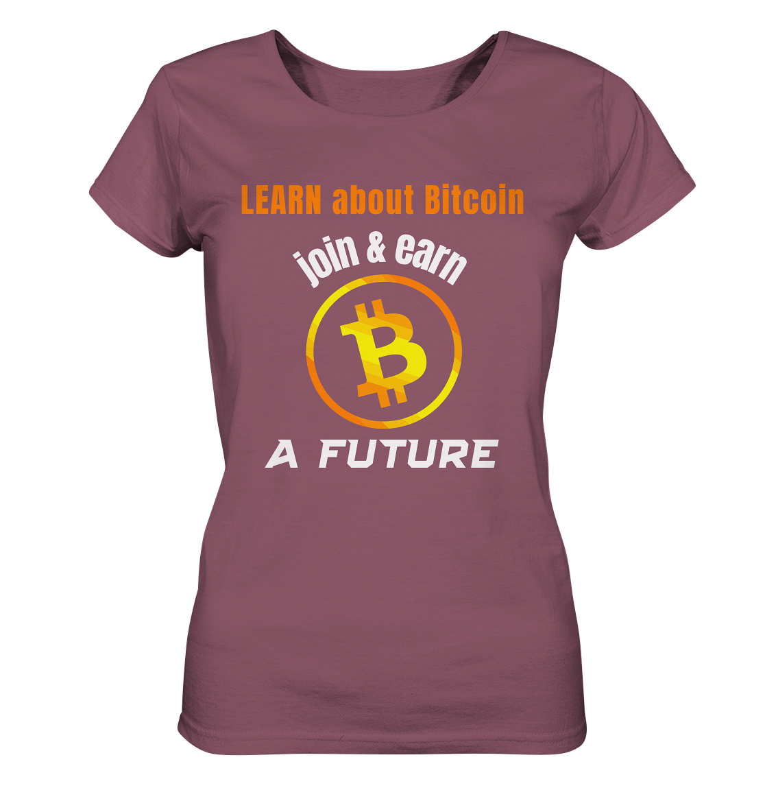 LEARN about BITCOIN join & earn A FUTURE - Ladies, Variante  - Ladies Organic Shirt