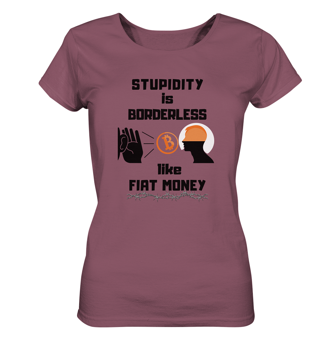 STUPIDITY is BORDERLESS like FIAT MONEY (Flüstern - BTC Version 2 - Lauschen-Grafik) # Ladies Collection 21% Rabatt bis zum Halving 2024 - Ladies Organic Shirt